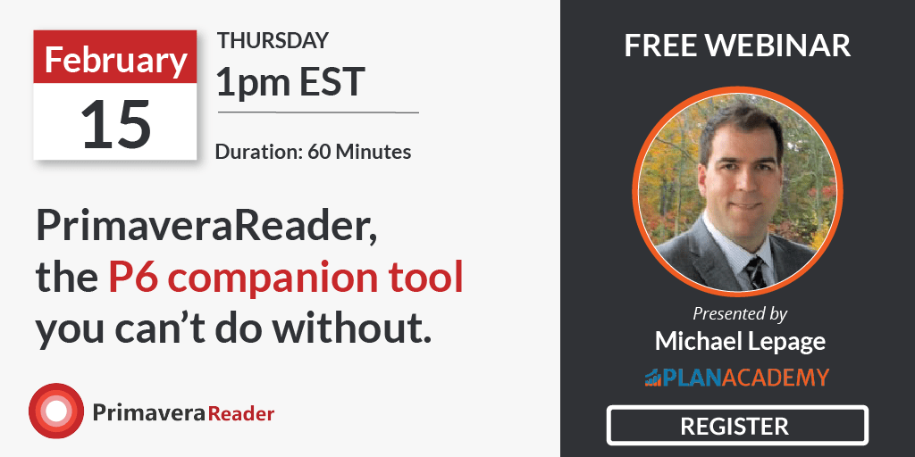 Webinars 28 Webinar by Michael Lepage ScheduleReader the Primavera P6 Companion Tool
